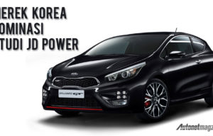 Studi Kualitas JD Power : Korea Berjaya, Italia-Inggris-Swedia Terpuruk Studi Kualitas JD Power : Korea Berjaya, Italia-Inggris-Swedia Terpuruk