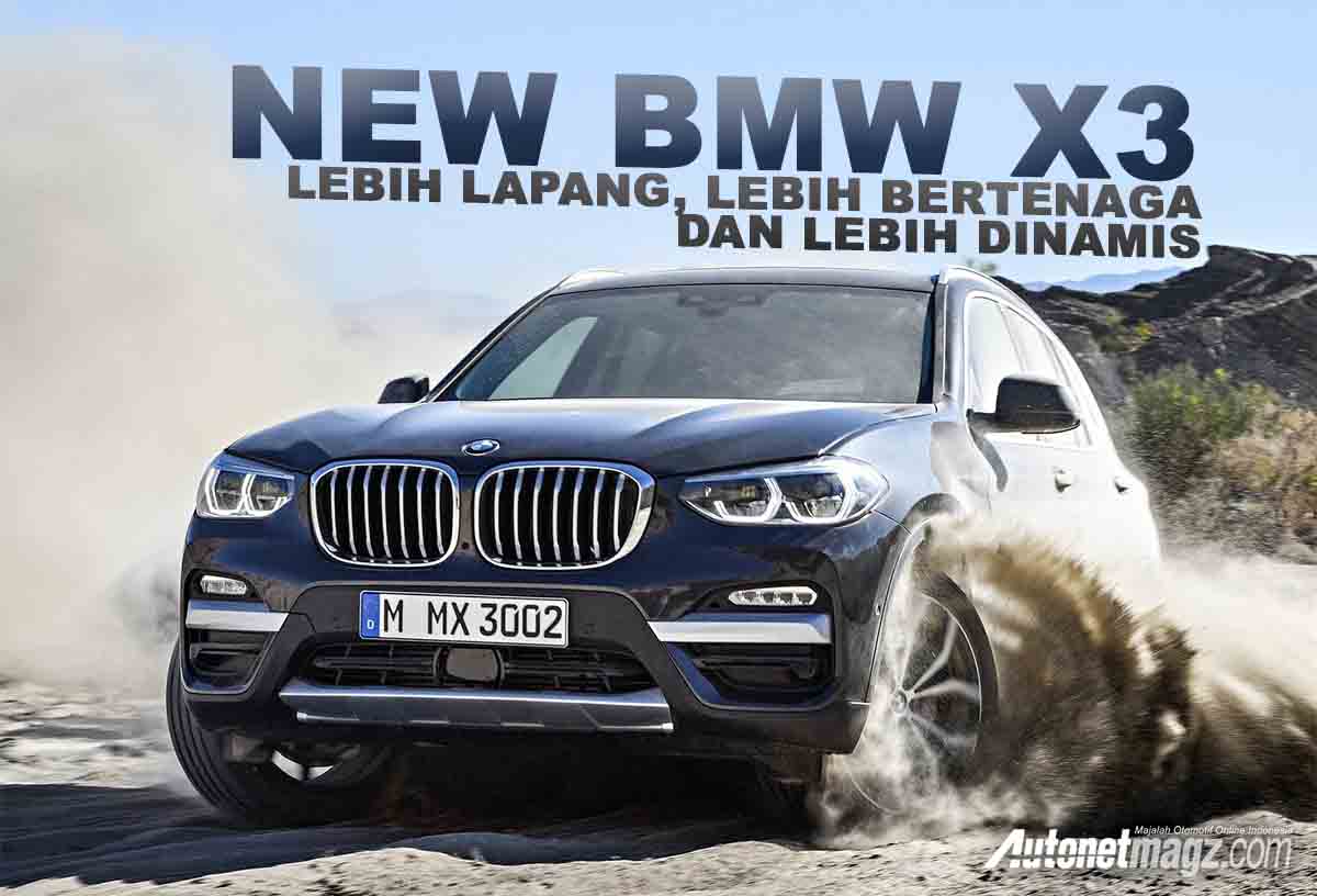 Berita, new bmw x3 cover: New BMW X3 : Lebih Dinamis & Bertenaga Dengan Kabin Lebih Lapang