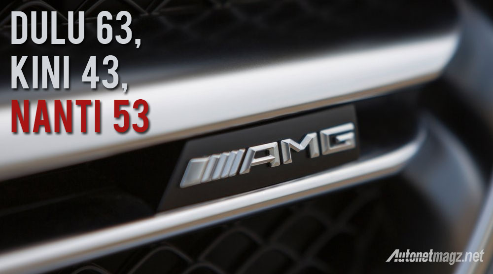 International, rumor mercedes amg 53 models: Mercedes-AMG Akan Perkenalkan ’53 Models’, Penengah 43 dan 63