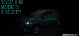 GIIAS 2017 : Toyota C-HR Bakal Tampil di Indonesia!