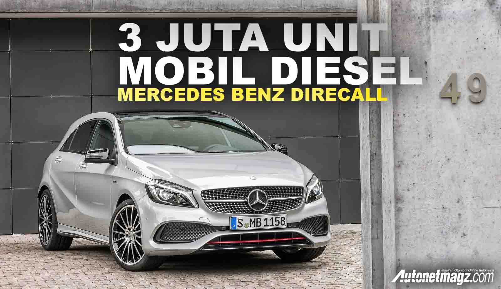 Berita, tiga juta mobil diesel mercedes direcall: Mercedes Benz Recall 3 Juta Unit Produk Diesel di Eropa