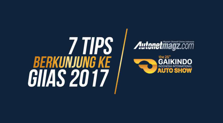 Inilah 7 Tips Main ke GIIAS 2017, Nomor 3 Penting Banget! Inilah 7 Tips Main ke GIIAS 2017, Nomor 3 Penting Banget!