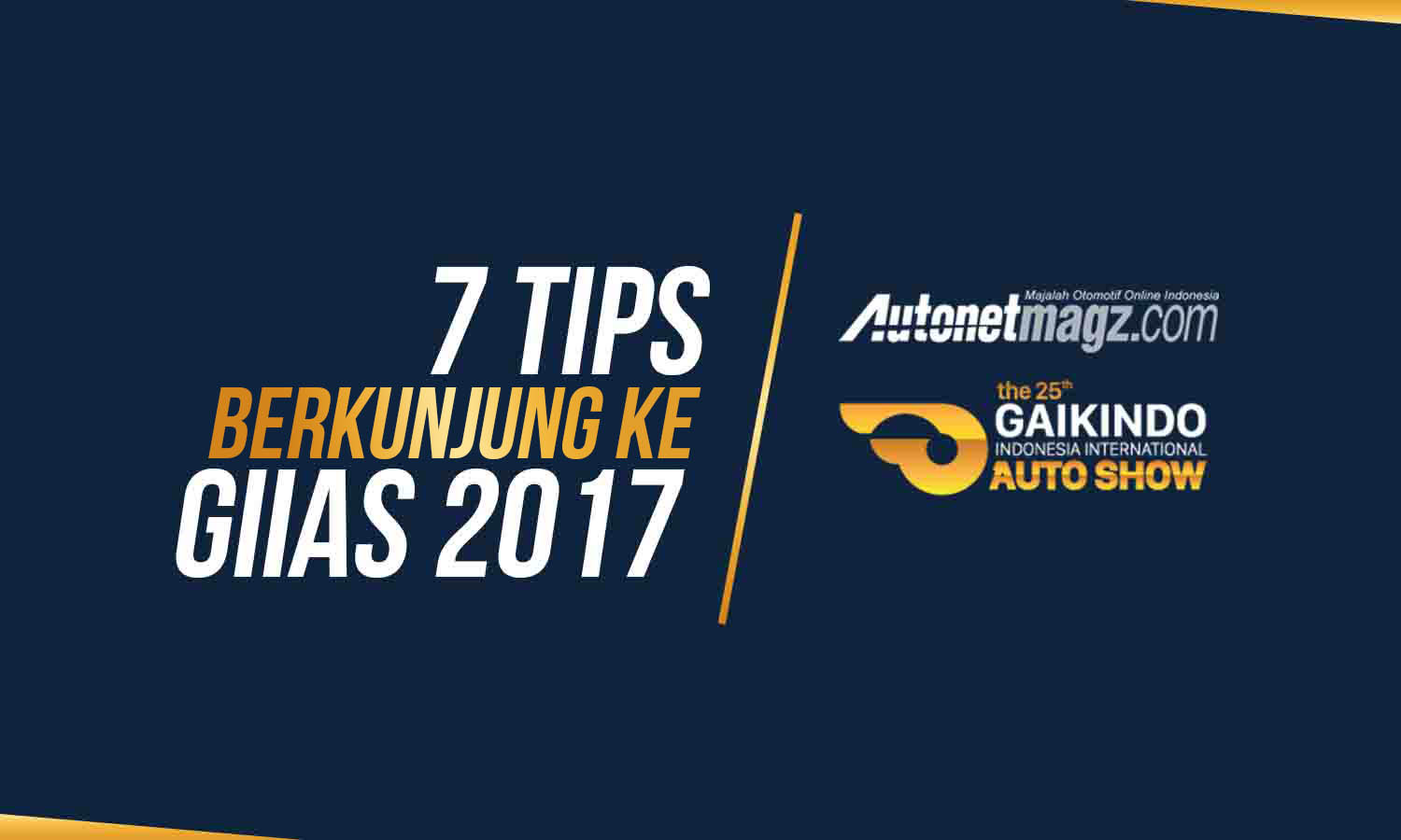 GIIAS 2017, 7 tips giias: Inilah 7 Tips Main ke GIIAS 2017, Nomor 3 Penting Banget!
