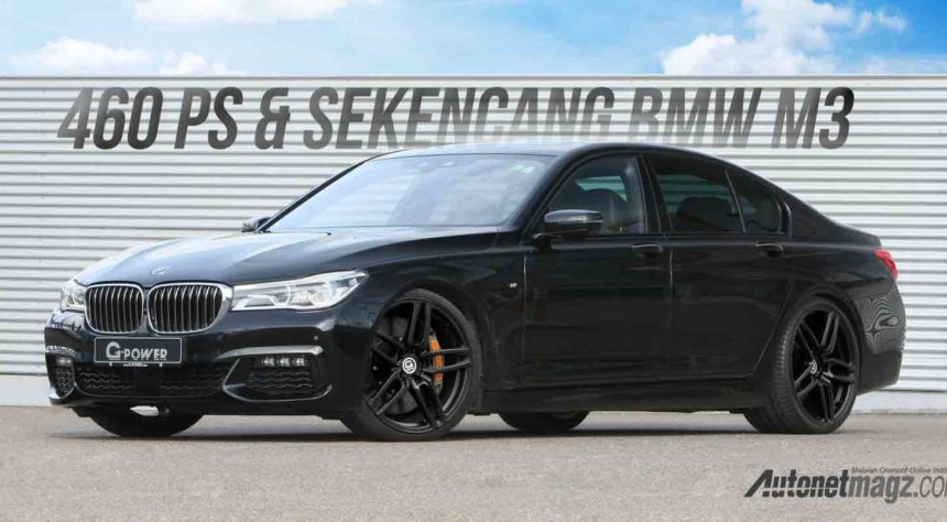 BMW 750d G-Power, Tenaga 460 PS Sekencang BMW M3 BMW 750d G-Power, Tenaga 460 PS Sekencang BMW M3