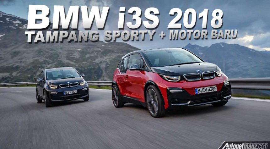 BMW i3S 2018 : Motor Baru Dan Tampang Lebih Sporty BMW i3S 2018 : Motor Baru Dan Tampang Lebih Sporty