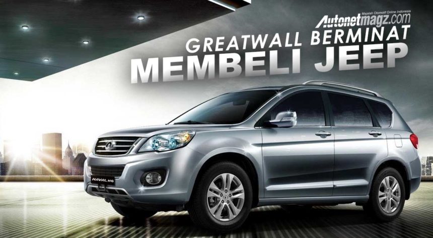 Great Wall Motor Ingin Membeli Merk Jeep Great Wall Motor Ingin Membeli Merk Jeep