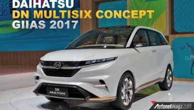 GIIAS 2017 : Daihatsu DN Multisix, Penantang Xpander Di Masa Depan GIIAS 2017 : Daihatsu DN Multisix, Penantang Xpander Di Masa Depan