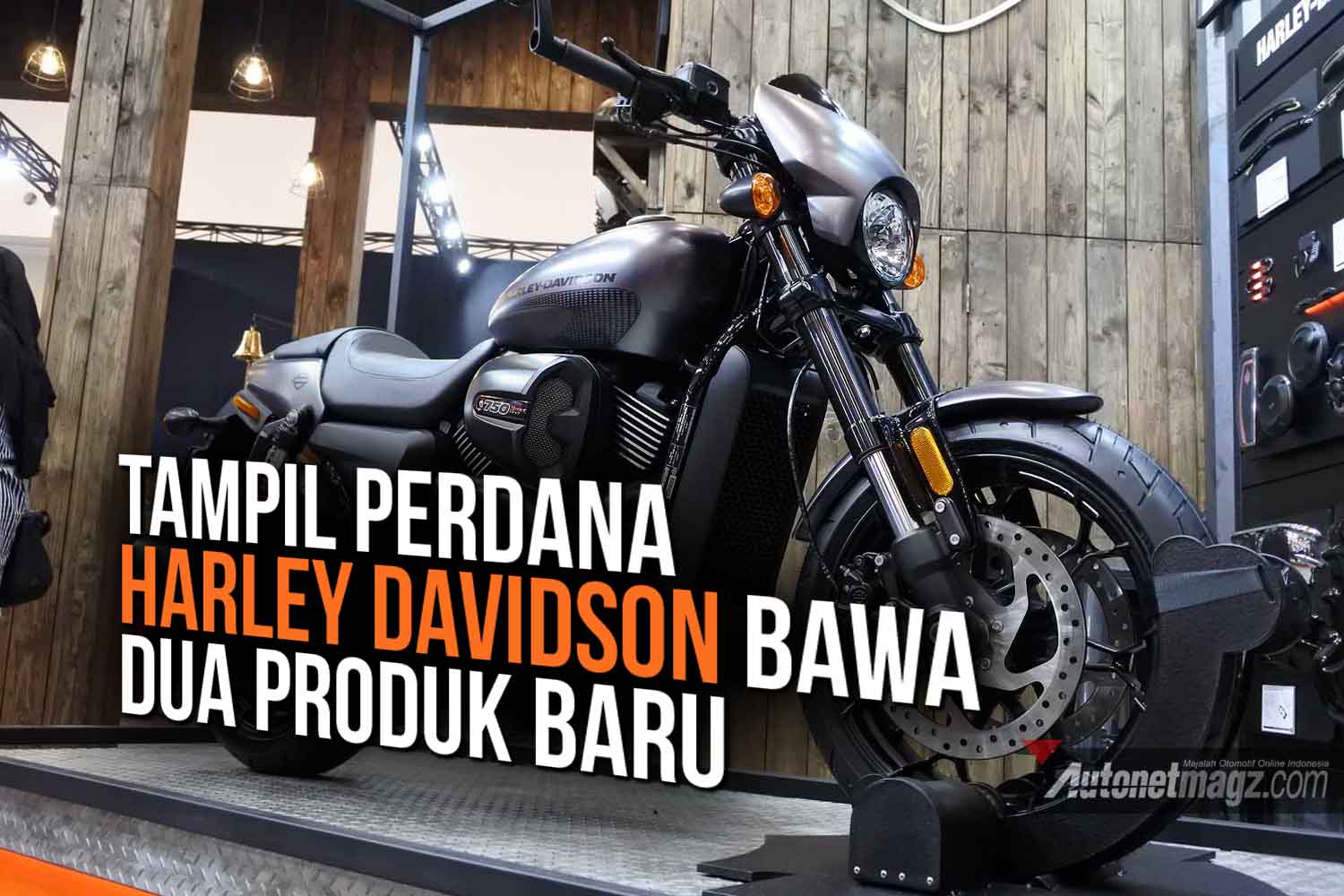 Berita, Harley-Davidson GIIAS 2017: GIIAS 2017 : Harley-Davidson Perkenalkan Dua Model Baru