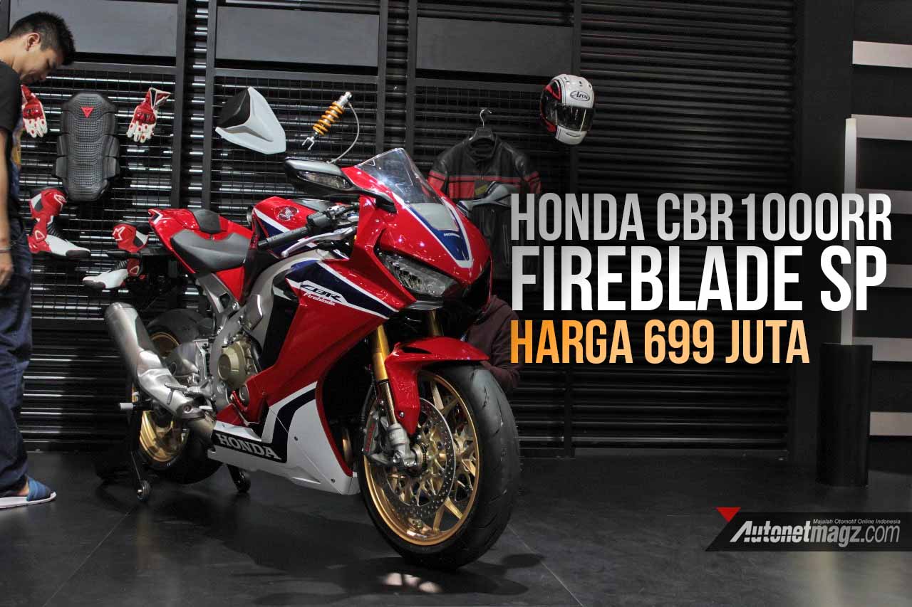 Mobil Baru, Honda CBR1000RR FireBlade SP cover: GIIAS 2017 : Honda CBR1000RR Fireblade SP Resmi Dijual, 699 Juta Rupiah