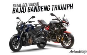 Tambah Aliansi, Bajaj Umumkan Kerjasama Dengan Triumph Tambah Aliansi, Bajaj Umumkan Kerjasama Dengan Triumph