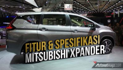 GIIAS 2017 : Resmi, Inilah Fitur dan Spesifikasi Mitsubishi Xpander GIIAS 2017 : Resmi, Inilah Fitur dan Spesifikasi Mitsubishi Xpander