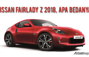 Nissan 370Z 2018, Upaya Eksis dengan Ubahan Minimalis Nissan 370Z 2018, Upaya Eksis dengan Ubahan Minimalis
