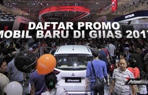GIIAS 2017 : Daftar Promo Mobil Baru di Gelaran GIIAS 2017 GIIAS 2017 : Daftar Promo Mobil Baru di Gelaran GIIAS 2017
