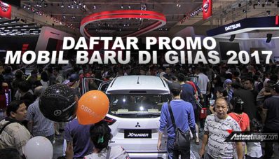 GIIAS 2017 : Daftar Promo Mobil Baru di Gelaran GIIAS 2017 GIIAS 2017 : Daftar Promo Mobil Baru di Gelaran GIIAS 2017