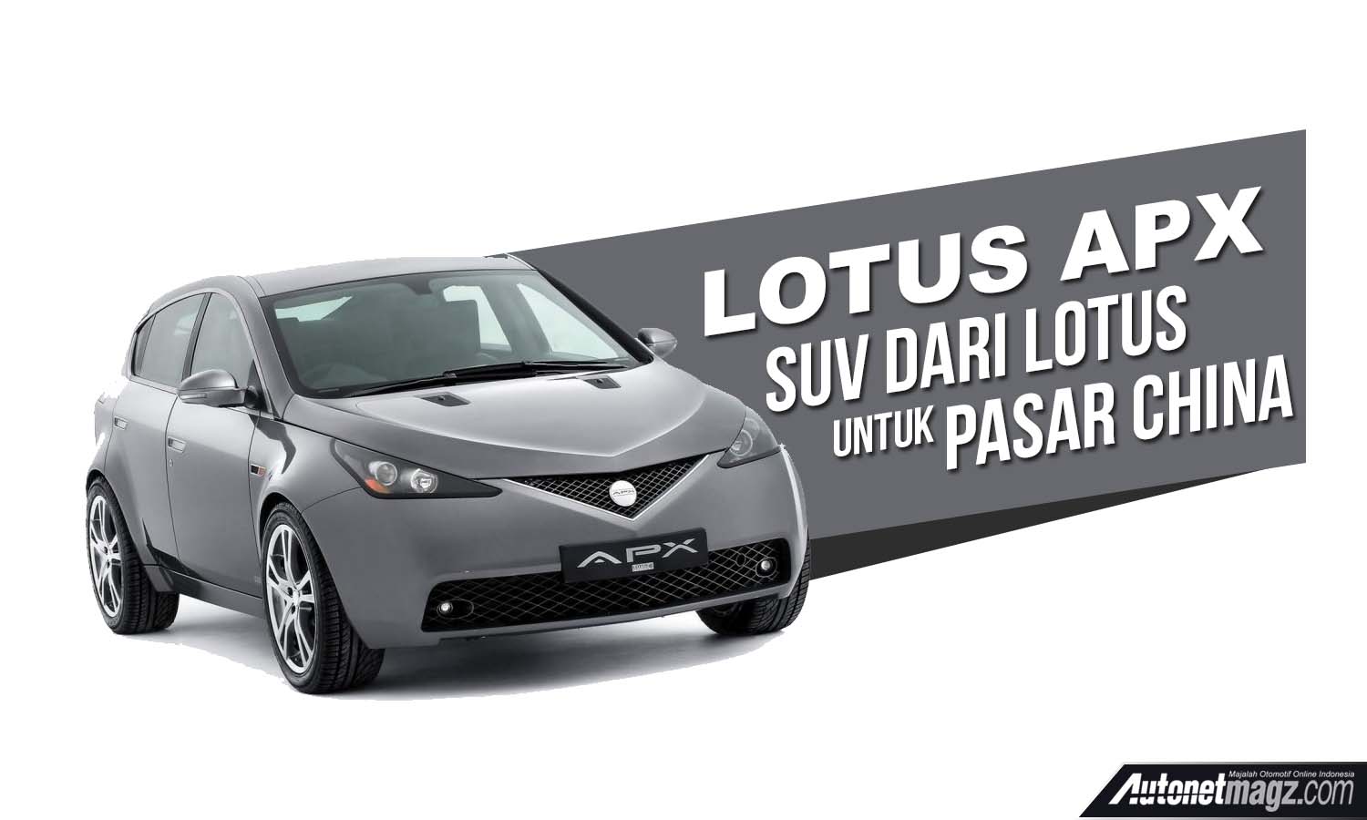 Berita, Lotus APX Cover: Lotus APX, CUV Dari Lotus Untuk Pasar China Mendekati Realita