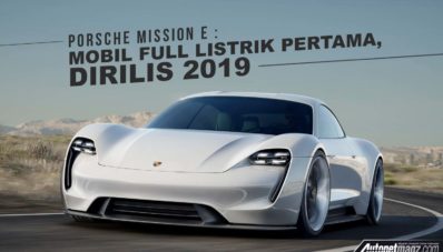 Porsche Mission E : Mobil Full Listrik Pertama Porsche, Rilis 2019 Porsche Mission E : Mobil Full Listrik Pertama Porsche, Rilis 2019