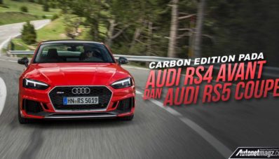 Carbon Edition Hadir Pada Audi RS4 Avant & RS5 Coupe Carbon Edition Hadir Pada Audi RS4 Avant & RS5 Coupe
