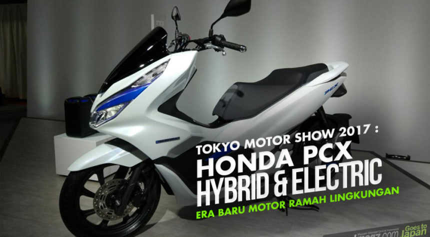 Tokyo Motor  Show 2017 Honda  PCX  Hybrid  PCX  Listrik 