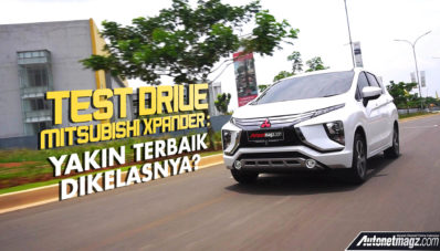 Test Drive Mitsubishi Xpander : Yakin Terbaik Dikelasnya? Test Drive Mitsubishi Xpander : Yakin Terbaik Dikelasnya?