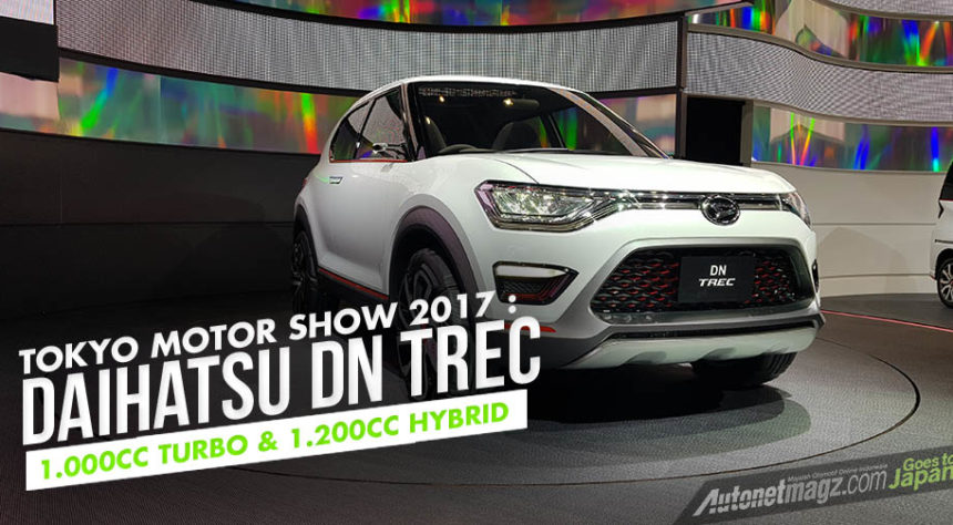 Tokyo Motor Show 2017 : Daihatsu DN Trec, Terios Jepang Bermesin 1000cc Turbo & 1200cc Hybrid Tokyo Motor Show 2017 : Daihatsu DN Trec, Terios Jepang Bermesin 1000cc Turbo & 1200cc Hybrid