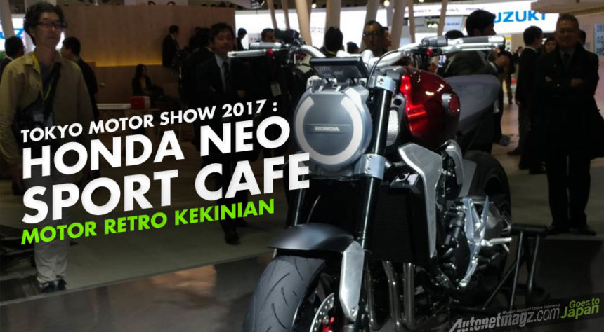 Tokyo Motor Show 2017 : Honda Neo Sport Cafe Meluncur Lebih Cepat Tokyo Motor Show 2017 : Honda Neo Sport Cafe Meluncur Lebih Cepat