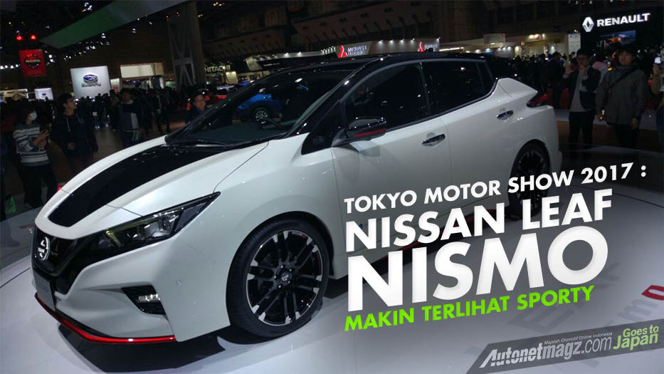 Berita, Nissan Leaf Nismo: Tokyo Motor Show 2017 : Nissan Leaf Nismo Concept, Makin Sporty
