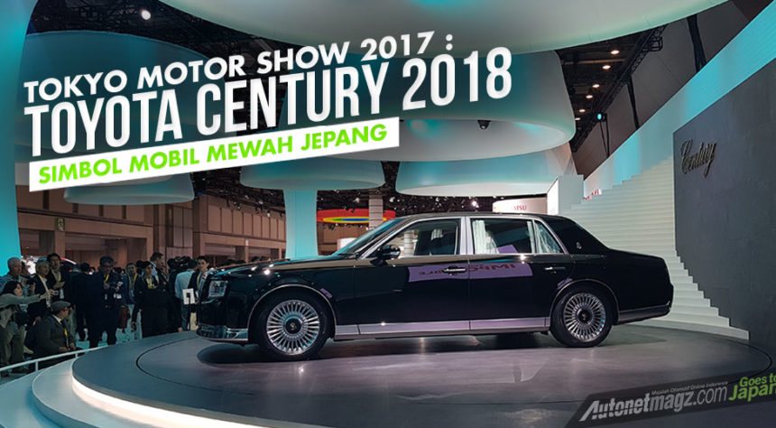 Tokyo Motor Show 2017 : Toyota Century 2018, Simbol Mobil Mewah Jepang