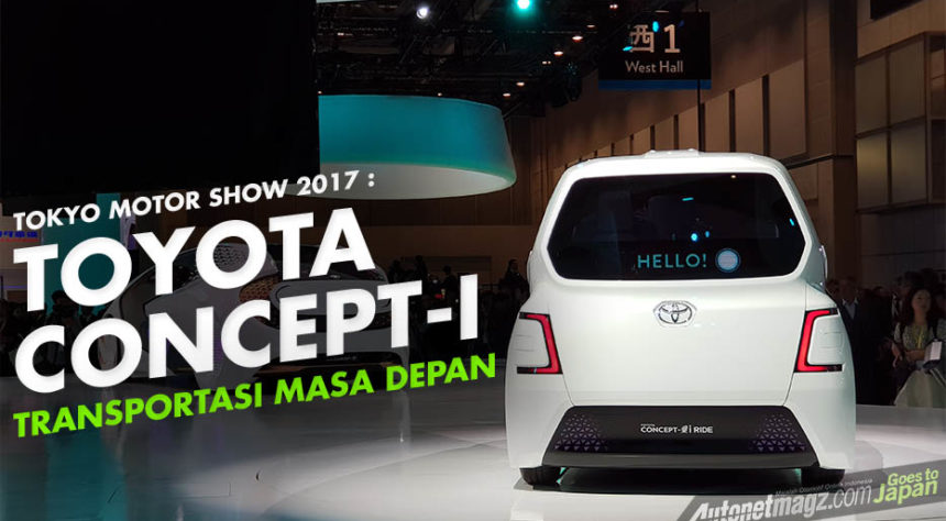 Toyota Motor Show 2017 : Toyota Concept-i, Moda Transportasi Masa Depan Toyota Toyota Motor Show 2017 : Toyota Concept-i, Moda Transportasi Masa Depan Toyota