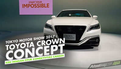 Tokyo Motor Show 2017 : Toyota Crown Concept, Kini Dilengkapi Konektivitas Antar Mobil Tokyo Motor Show 2017 : Toyota Crown Concept, Kini Dilengkapi Konektivitas Antar Mobil