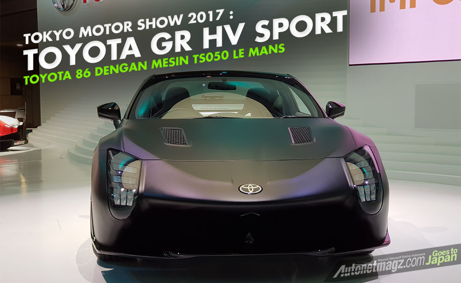 Berita, Toyota GR HV Sport cover: Tokyo Motor Show 2017 : Toyota GR HV Sports, 86 Hybrid dengan Atap Targa