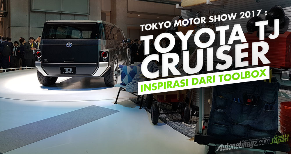 Berita, Toyota TJ Cruiser Cover: Tokyo Motor Show 2017 : Toyota TJ Cruiser, Inspirasi dari Sebuah Toolbox