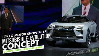 Tokyo Motor Show 2017 : Mitsubishi E-Evolution Concept Akhirnya Mendarat Tokyo Motor Show 2017 : Mitsubishi E-Evolution Concept Akhirnya Mendarat