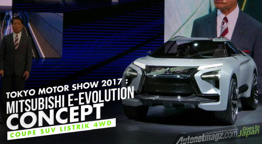 Tokyo Motor Show 2017 : Mitsubishi E-Evolution Concept Akhirnya Mendarat Tokyo Motor Show 2017 : Mitsubishi E-Evolution Concept Akhirnya Mendarat