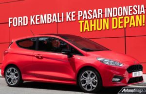 Ford Kembali Ke Pasar Indonesia Tahun Depan!