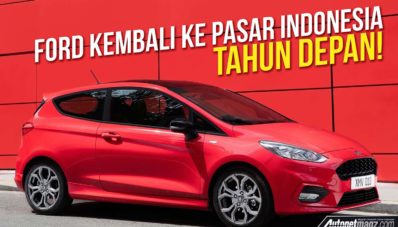 Ford Kembali Ke Pasar Indonesia Tahun Depan! Ford Kembali Ke Pasar Indonesia Tahun Depan!