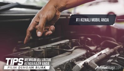 Tips Memilih Oli Untuk Kendaraan Anda, Pilih Dengan Bijak Tips Memilih Oli Untuk Kendaraan Anda, Pilih Dengan Bijak