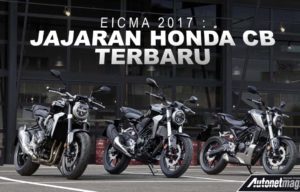 EICMA 2017 : Honda Bawa Tiga Seri Honda CB Terbaru