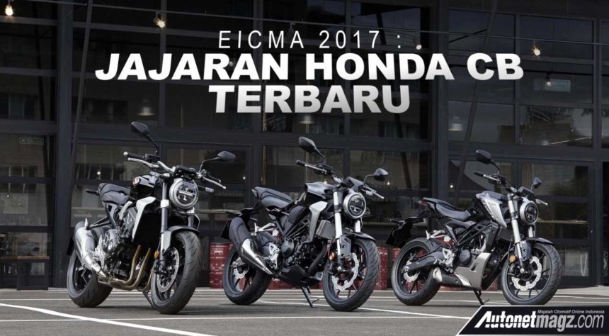 EICMA 2017 : Honda Bawa Tiga Seri Honda CB Terbaru