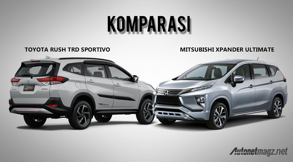 Komparasi, komparasi perbandingan toyota rush dan mitsubishi xpander: Komparasi : Toyota Rush VS Mitsubishi Xpander