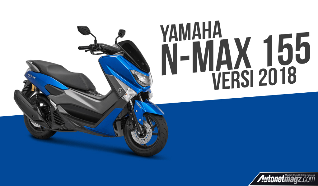 Berita, cover nmax 2018: Yamaha N-Max 155 2018, Berubah Minor Untuk Sambut Rival