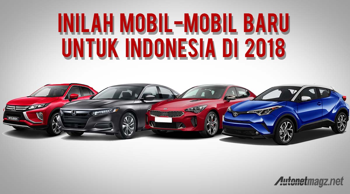 Chevrolet, mobil baru indonesia 2018: Daftar Mobil Baru 2018 : Makin Seru dan Sengit!