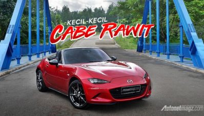 Mazda MX-5 2018 Review : Kecil-Kecil Cabe Rawit! Mazda MX-5 2018 Review : Kecil-Kecil Cabe Rawit!
