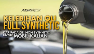 Kelebihan Oli Full Synthetic Daripada Oli Biasa Untuk Mobil Kalian Kelebihan Oli Full Synthetic Daripada Oli Biasa Untuk Mobil Kalian