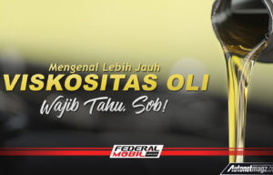 Mengenal Lebih Jauh Viskositas Oli, Wajib Tahu Sob!