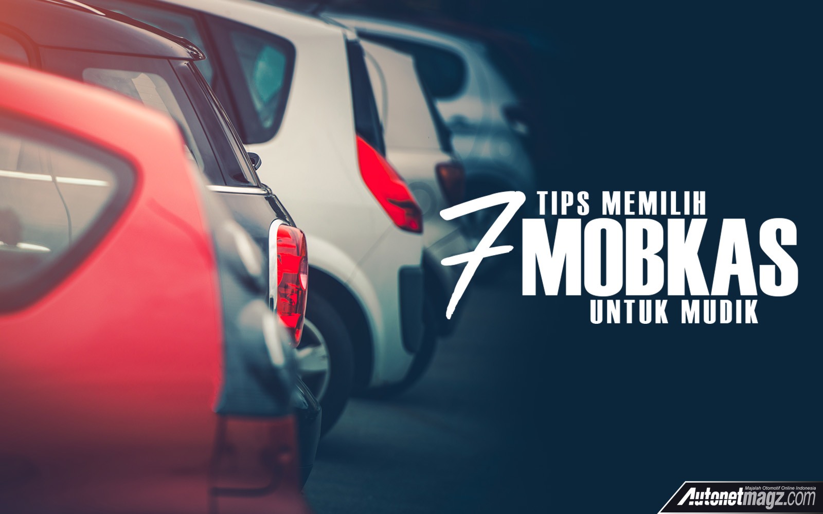 Serba 7, 7 tips mobkas: Tips Memilih Mobil Bekas Untuk Mudik Ala AutonetMagz
