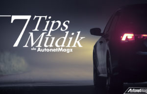 Ini 7 Tips Mudik Ala AutonetMagz, Poin Terakhir Jangan Kelewat!