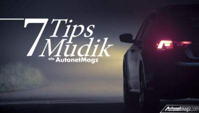 Ini 7 Tips Mudik Ala AutonetMagz, Poin Terakhir Jangan Kelewat! Ini 7 Tips Mudik Ala AutonetMagz, Poin Terakhir Jangan Kelewat!