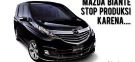 Mazda Ungkap 2 Alasan Dihentikannya Produksi Biante!
