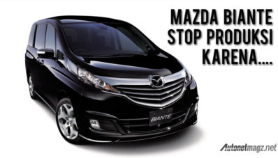 Mazda Ungkap 2 Alasan Dihentikannya Produksi Biante! Mazda Ungkap 2 Alasan Dihentikannya Produksi Biante!