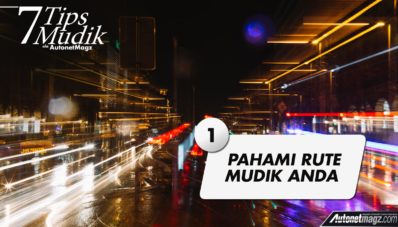 Ini 7 Tips Mudik Ala AutonetMagz, Poin Terakhir Jangan Kelewat! Ini 7 Tips Mudik Ala AutonetMagz, Poin Terakhir Jangan Kelewat!